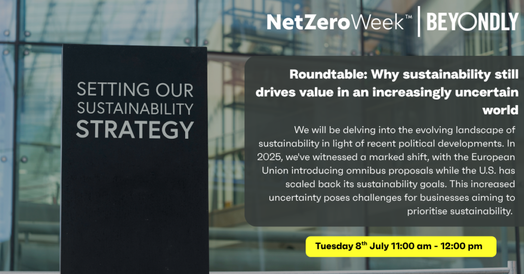 FREE WEBINAR | Roundtable: Why sustainability still drives value in an increasingly uncertain world, hosted by Beyondly. FREE WEBINAR | Roundtable: Why sustainability still drives value in an increasingly uncertain world, hosted by Beyondly.