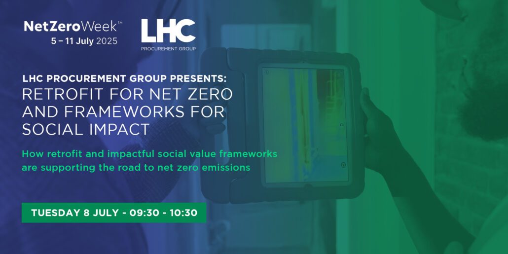 FREE WEBINAR | Retrofit for Net Zero and Frameworks for Social Impact, hosted by LHC Procurement Group. FREE WEBINAR | Retrofit for Net Zero and Frameworks for Social Impact, hosted by LHC Procurement Group.